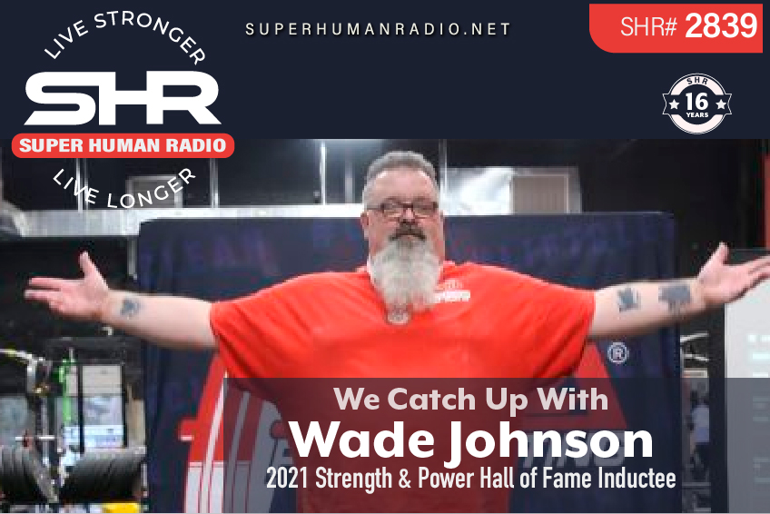 We Catch Up With Wade Johnson; 2021 Strength & Power HOF Inductee