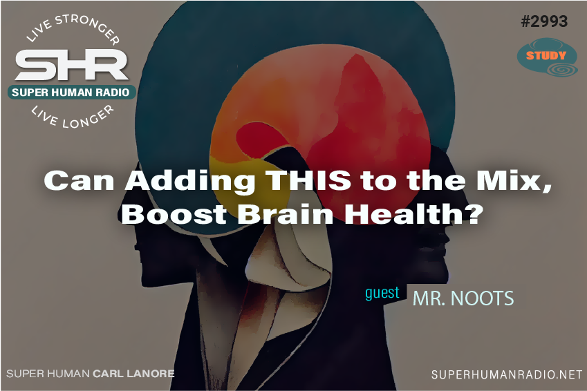 SHR #2993: Can Adding THIS to the Mix Boost Brain Health 