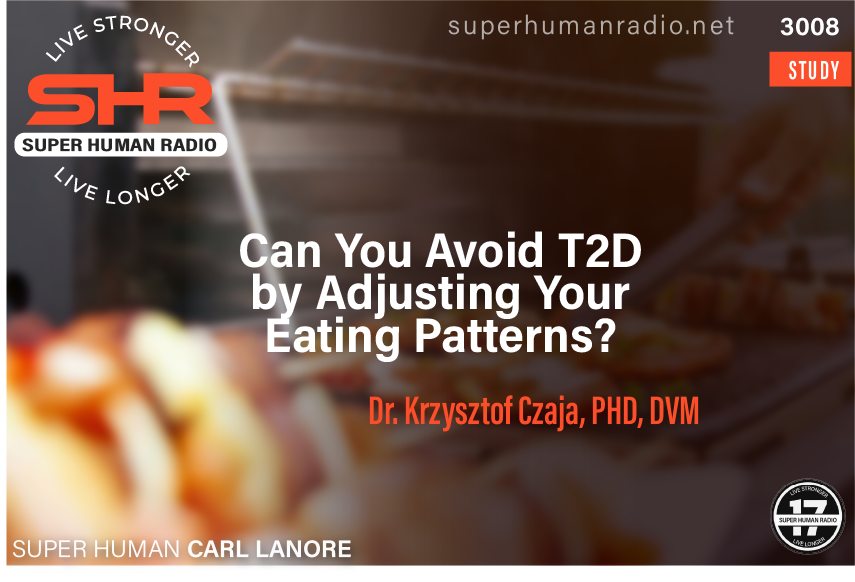 SHR #3008: Can You Avoid T2D by Adjusting Your Eating Patterns?