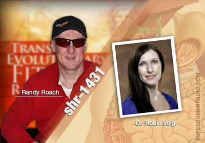 Randy Roach on Tran-Evolutionary Fitness Show and Dr. Robin Voigt on SHR