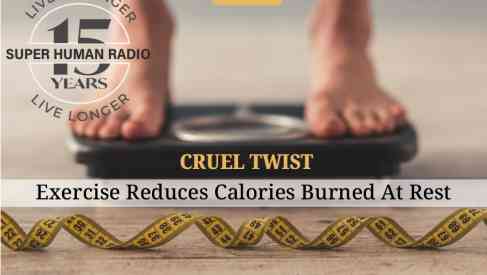 Cruel Twist: Exercise Reduces Calories Burned at Rest