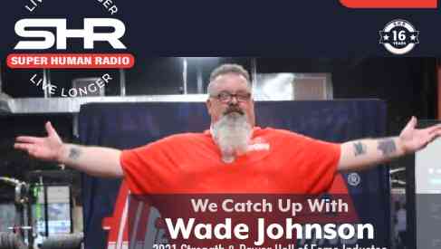 We Catch Up With Wade Johnson; 2021 Strength & Power HOF Inductee
