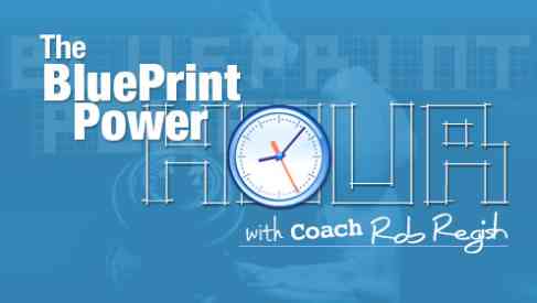 The BluePrint Power Hour With Coach Rob Regish
