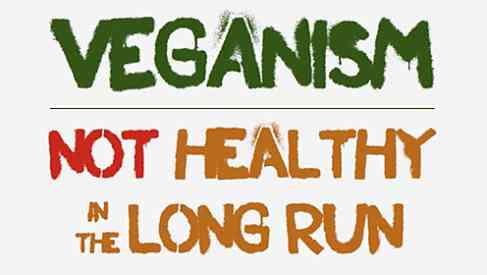 veganism not healthy in the long run